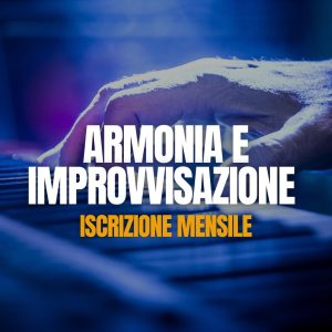 Corso On Line di ARMONIA E IMPROVVISAZIONE iscrizione Mensile